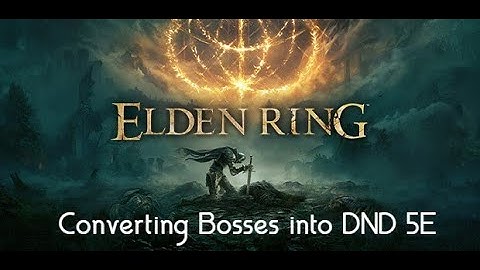 Creating Elden Ring conversions to dnd 5e