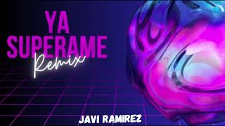 Ya Superame-Remix Tribe Dj Javi Ramirez/RMZ Music