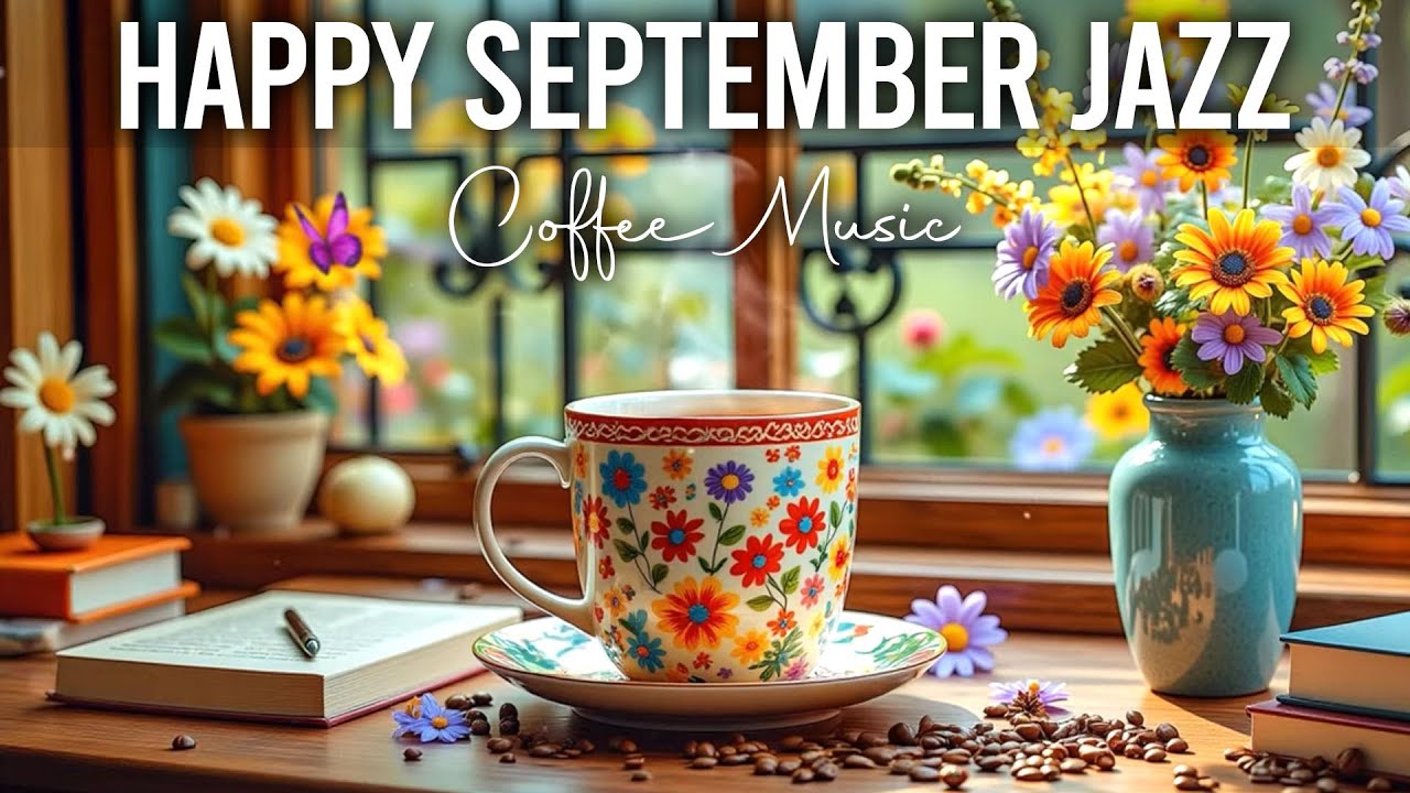 Happy September Jazz ~ Exquisite Morning Coffee Jazz & Elegant Bossa Nova Music for Joyful Moods