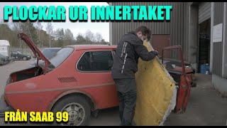 PLOCKAR UR INNERTAKET PÅ SAAB 99 | VLOGG 67
