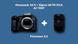 AF FIXED ?! - Panasonic S5 II AF Test - Firmware 3.0 - Sigma 28-70 L-mount