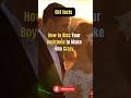 How To Kiss Your Boyfriend To Make Him Crazy Girl Facts рџ рџ How To Kiss Your Boyfriend To Make Him Crazy Girl Facts рџ рџ