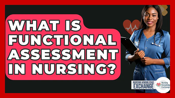 What Is Functional Assessment In Nursing? - Nursing Knowledge Exchange