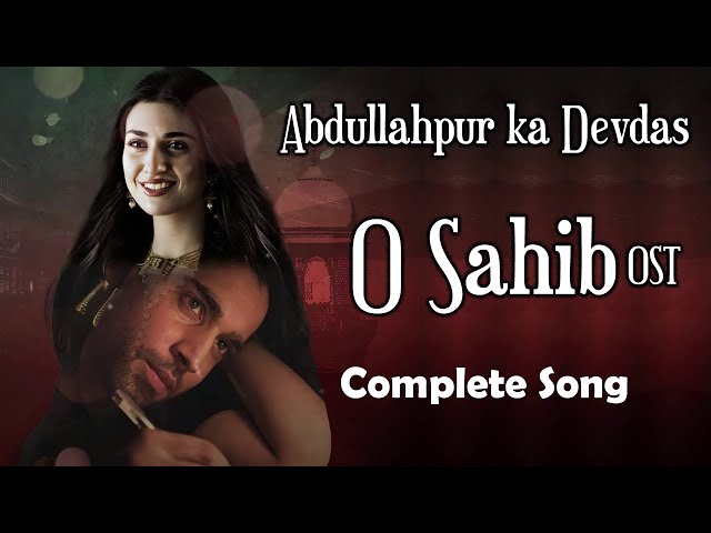 Oh Sahib OST | Abdullahpur ka Devdas | Bilal Abbas | Sarah Khan class=