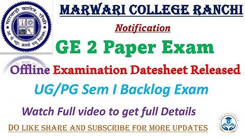 MCR // UG Sem-1 GE 2 paper Offline Exam 17-20, 18-21 and UG/PG Sem-1 Backlog Exam Datesheet Released