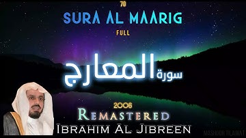 Emotional 70 Sura Al Marig 2006 Ibrahim Al jibreen | مميزه سورة المعارج ابراهيم الجبرين