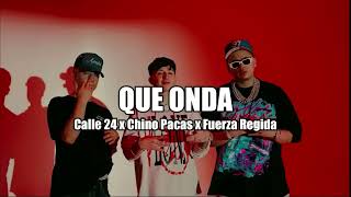 Que Onda - Calle 24, Chino Pacas, Fuerza Regida (Official Video)