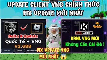 Hướng Dẫn Hack Roblox Update Client Delta X VNG + KRNL VNG Chính Thức Fix Cập Nhật Mới Nhất No Key !