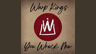 Video thumbnail of "Warp Kings - You Wreck Me"