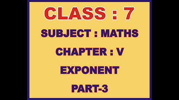 CLASS 7 MATH CHAPTER 5 PART 3 (EXPONENT)