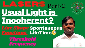 LASER light Incoherency, Spontaneous Life# Threshold frequency| Light amplification# @HirakCosmos