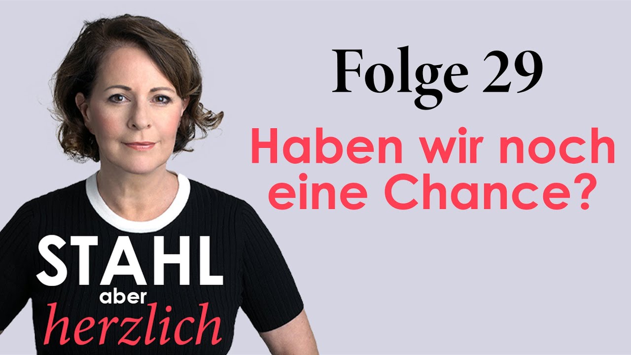 Haben wir noch eine Chance? | Stahl aber herzlich Podcast | Folge 29