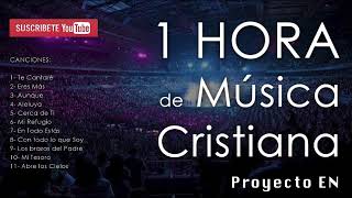 1 HORA DE MUSICA CRISTIANA MIX LAS ALABANZAS MAS SONADAS DEL MUNDO ENTERO 2018 2019