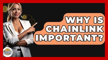 Why Is Chainlink Important? - CryptoBasics360.com