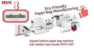 Eco-Friendly Paper Bag Manufacturing | Advanced Machinery