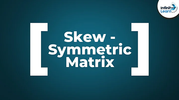 Skew-symmetric Matrix | Don't Memorise