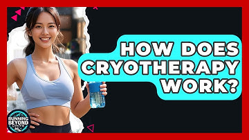 How Does Cryotherapy Work? - Running Beyond Limits