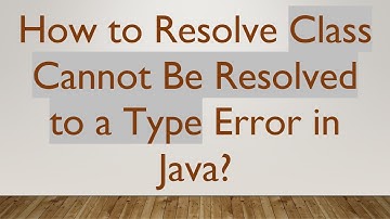 How to Resolve Class Cannot Be Resolved to a Type Error in Java?
