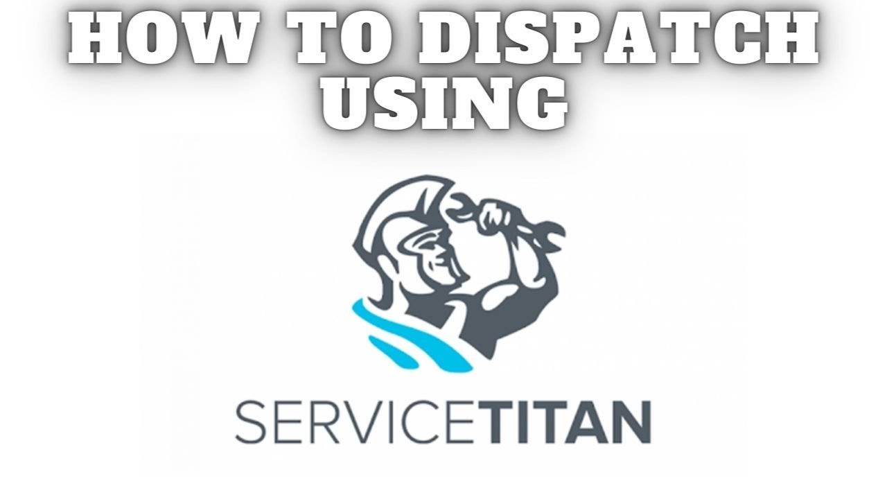How To Dispatch Using Service Titan Software Review