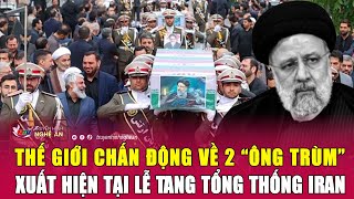 Thời sự quốc tế: Thế giới chấn động về 2 “ông trùm” xuất hiện tại lễ tang Tổng thống Iran