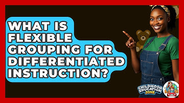 What Is Flexible Grouping For Differentiated Instruction? - Childhood Education Zone