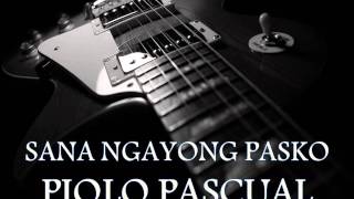 PIOLO PASCUAL - Sana Ngayong Pasko [HQ AUDIO]