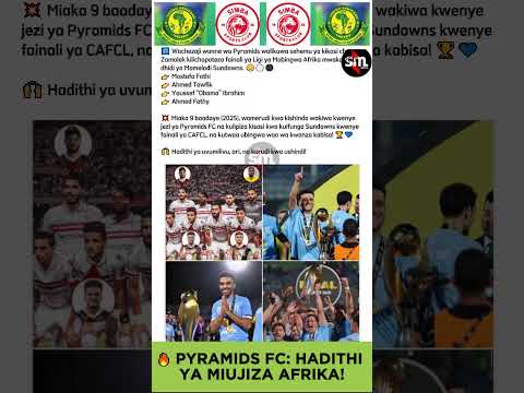 PYRAMIDS FC HADITHI YA MIUJIZA AFRIKA 