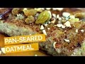 Pan-Seared Oatmeal Recipe (Vegan)