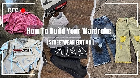 HOW TO BUILD YOUR WARDROBE FROM SCRATCH ! | STREETWEAR EDITION |