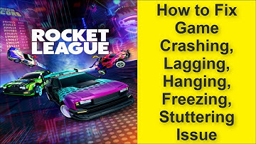 How to Fix Rocket League Game Crashing, Lagging, Hanging, Freezing, Stuttering Issue 2025