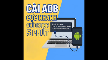 Cài ADB Cực Nhanh Chỉ Trong 5 Phút | Hướng Dẫn Chi Tiết Từ A-Z Cho Người Mới