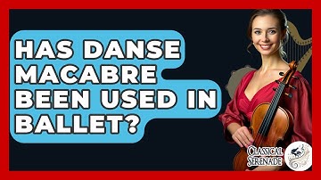 Has Danse Macabre Been Used In Ballet? - Classical Serenade