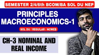 CH-3 Nominal and Real Income | BA/Bcom (H/P)|Principles of Macroeconomics | Sem- 2/4th SOL DU NEP 