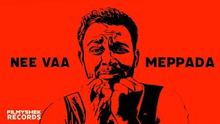 filmyshek - Nee vaa meppada - malayalam rap | video song | official video | fejo NJ inspired