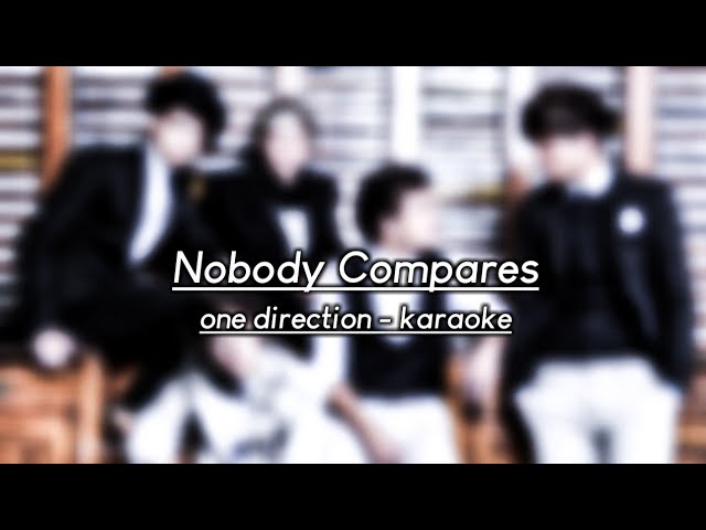 ONE DIRECTION KARAOKE - NOBODY COMPARES