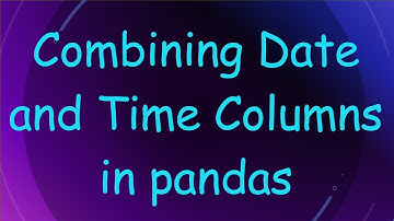 Combining Date and Time Columns in pandas