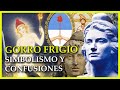 GORRO FRIGIO: SIMBOLISMO Y CONFUSIONES