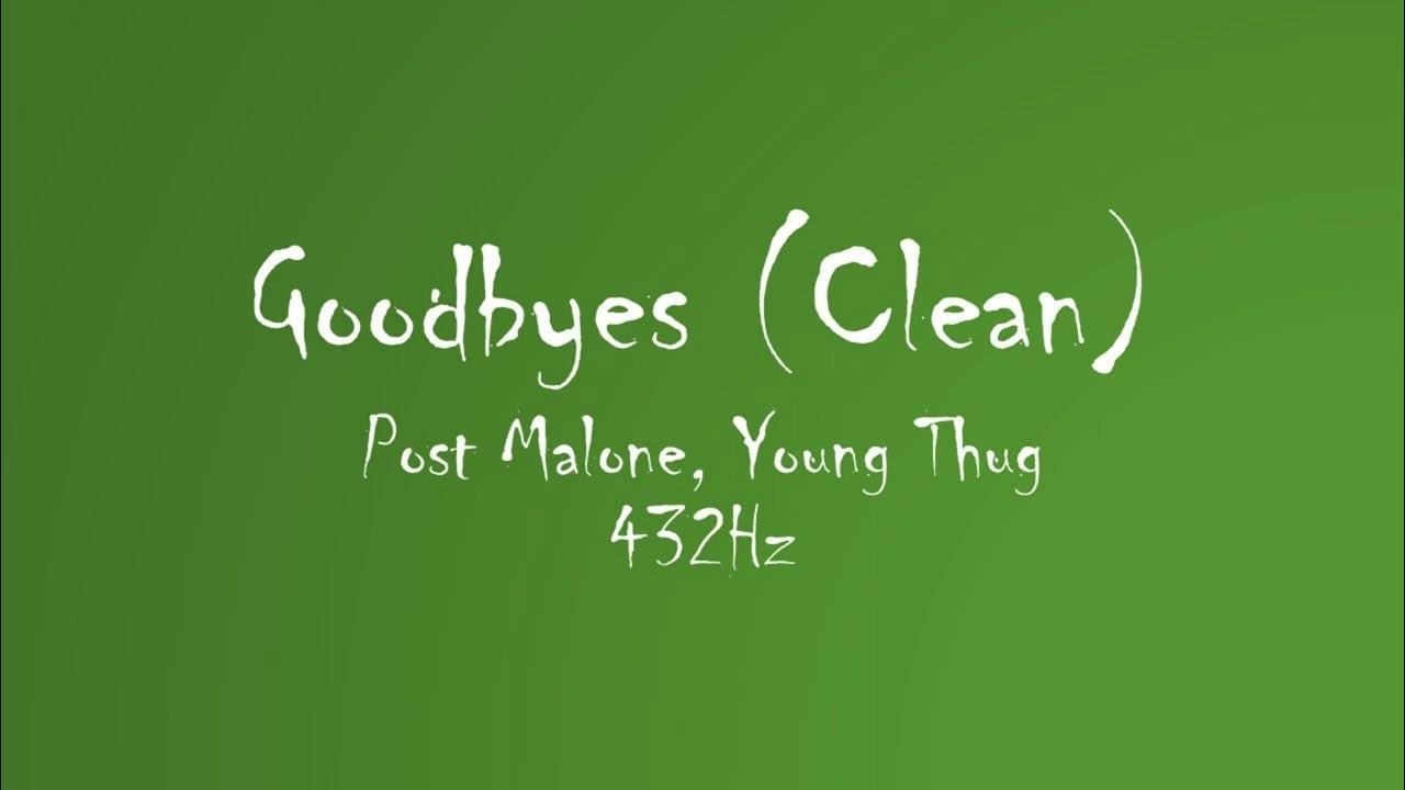 Post Malone, Young Thug - Goodbyes (Clean) (432Hz Audio) Post Malone, Young Thug - Goodbyes (Clean) (432Hz Audio)