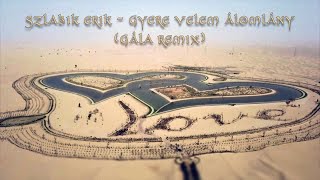 Szlabik Erik - Gyere Velem Álomlány Gála Remix