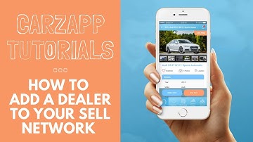 CarZapp Tutorials - How To Add A Dealer To Your Sell Network
