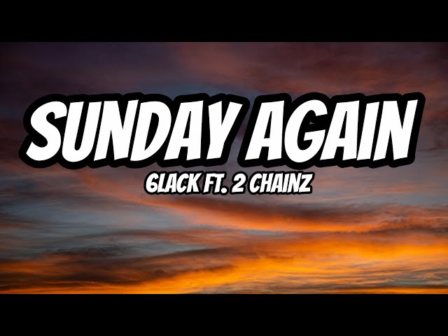Sunday Again – 6LACK ft. 2 Chainz (Lyrics)