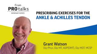 Prescribing Exercises for the Ankle and Achilles Tendon with Grant Watson