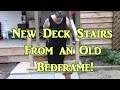 New Deck Stairs From An Old Bedframe New Deck Stairs From An Old Bedframe