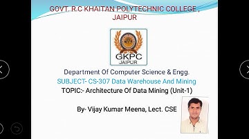 Data Mining Architecture CS307 Unit-1 by Vijay Meena Lect. CS Govt.Khaitan Poly. College,Jaipur
