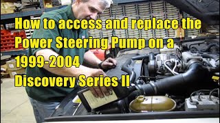 Power Steering Pump Replacement On Discovery Series II