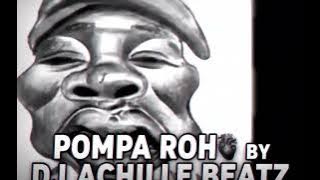 POMPA ROH(ZING ZING)By Dj Achille beatz
