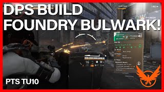 FOUNDRY BULWARK DPS BUILD TU10 PTS THE DIVISION 2