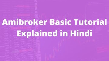 Amibroker Basic Tutorial Explained in Hindi