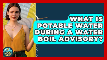 What Is Potable Water During A Water Boil Advisory? - Your Utilities Hub