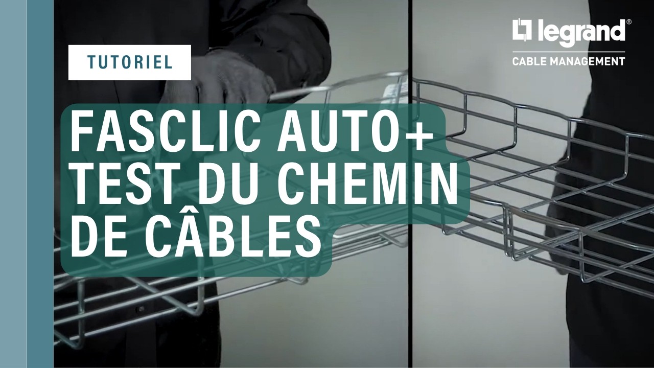 Fasclic Auto+ : test du chemin de câbles à éclissage automatique de Legrand Cable Management